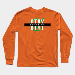 Stay Positive. Long Sleeve T-Shirt